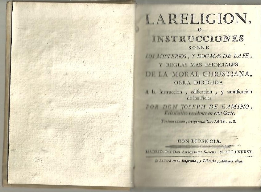 LA RELIGION O INSTRUCCIONES SOBRE LOS MISTERIOS Y DOGMAS DE LA FE, Y LAS REGLAS MAS ESENCIALES DE LA MORAL CHRISTIANA. OBRA DIRIGIDA A LA INSTRUCCIN, EDIFICACION Y SANTIFICACION DE LOS FIELES.