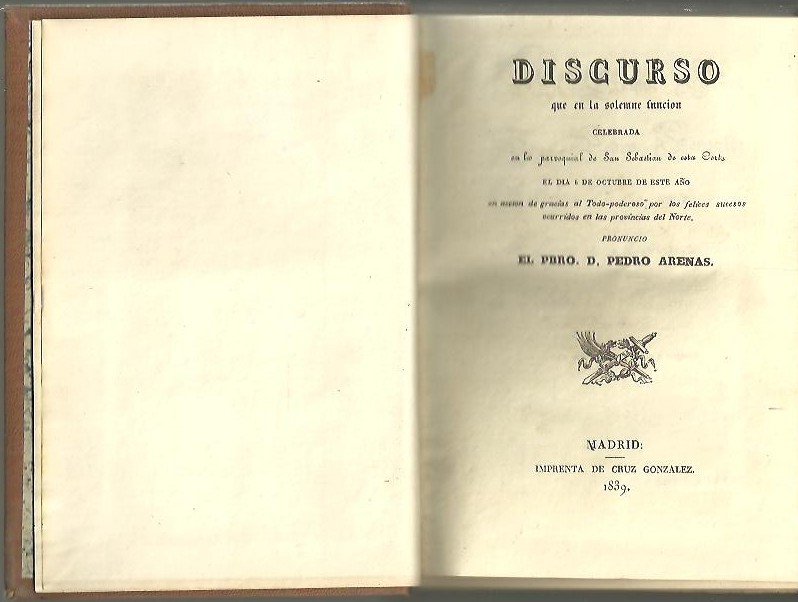 DISCURSO QUE EN LA SOLEMNE FUNCION CELEBRADA EN LA PARROQUIA DE SAN SEBASTIAN DE ESTA CORTE EL DIA 6 DE OCTUBRE DE ESTE AO DISCURSO SOBRE LAS ESCELENCIAS DE LA SABIDURA HERMANADA CON LA RELIGION DISCURSO LEIO EN LA UNIVERSIDAD CENTRAL