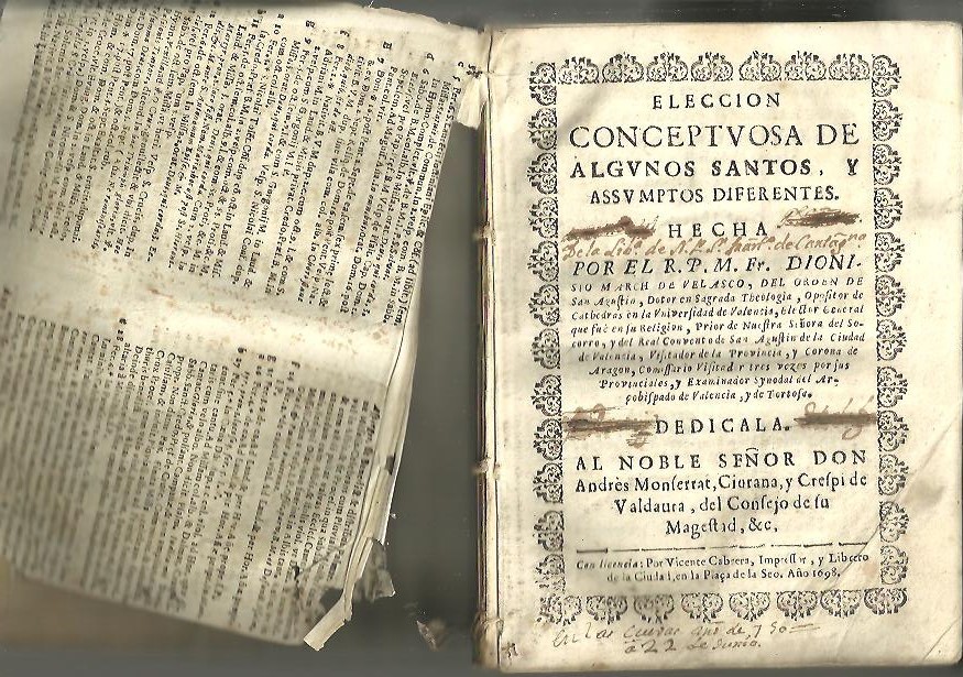 ELECCION CONCEPTUOSA DE ALGUNOS SANTOS, Y ASSUMPTOS DIFERENTES. HECHA POR EL R. P. M. FR. DIONISO MARCH DE VELASCO [] DEDICALA AL NOBLE SEOR DON ANDRES MONSERRAT, CIURANA Y CRESPI DE VALDAURA, DEL CONSEJO DE SU MAGESTAD.