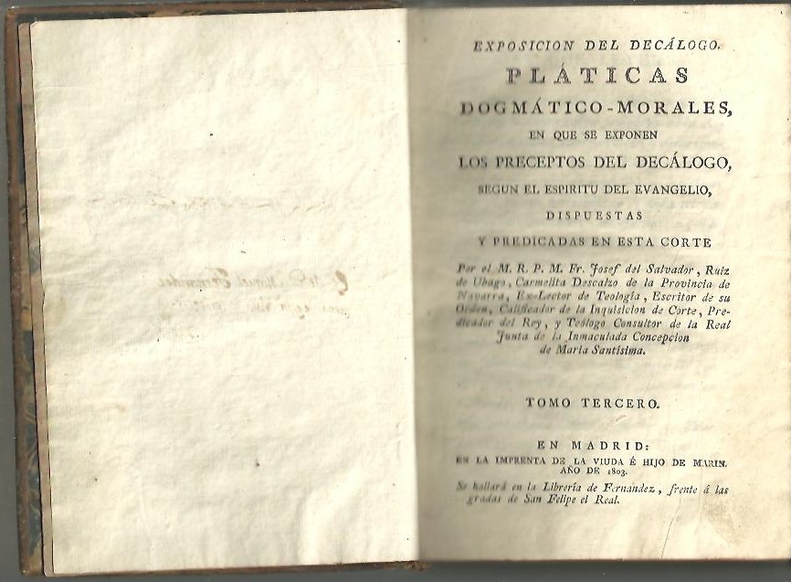 EXPOSICION DEL DECALOGO. PLATICAS DOGMATICO-MORALES, EN QUE SE EXPONEN LOS PRECEPTOS DEL DECALOGO, SEGN EL ESPIRITU DEL EVANGELIO. TOMO TERCERO.