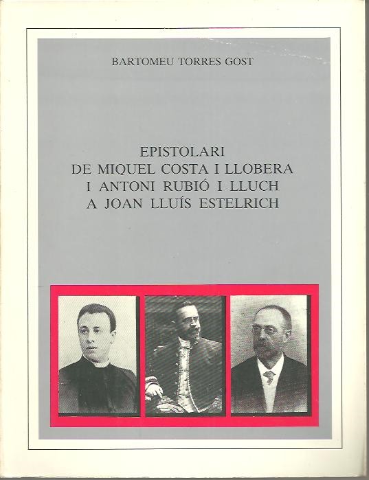 EPISTOLARI DE MIQUEL COSTA I LLOBERA I ANTON RUBIO I LLUCH A JOAN LLUIS ESTERLICH.