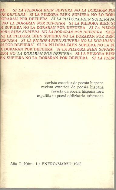 SI LA PILDORA BIEN SUPIERA NO LA DORARAN POR DEFUERA. REVISTA EXTERIOR DE POESIA HISPANA. AO I. NUM. 1. ENERO-MARZO 1968.