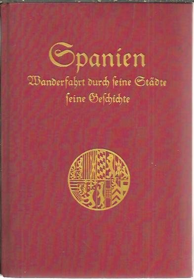 SPANIEN. WANDERFAHRT DURCH SEINE STDTE, SEINE GESCHICHTE.