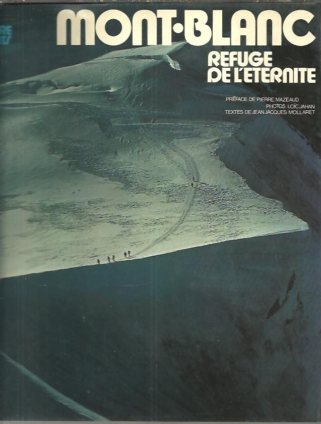 MONT BLANC, REFUGE DE L'ETERNITE.