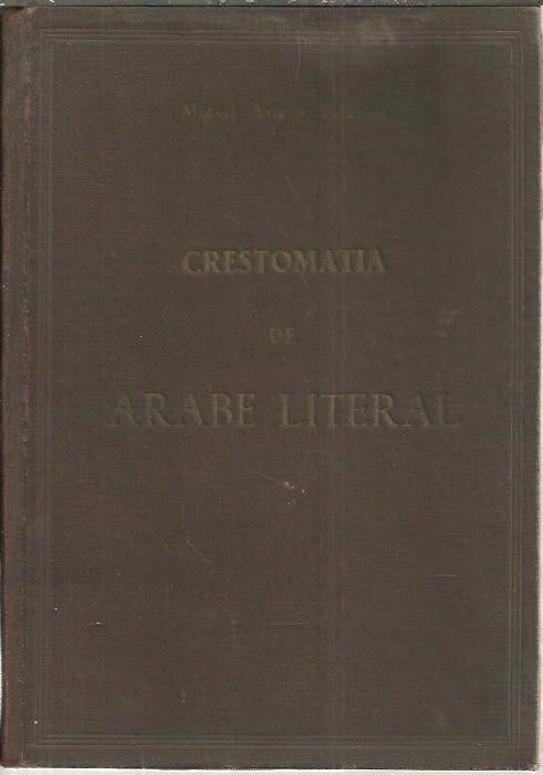 CRESTOMATIA DE ARABE LITERAL CON GLOSARIO Y ELEMENTOS DE GRAMATICA.