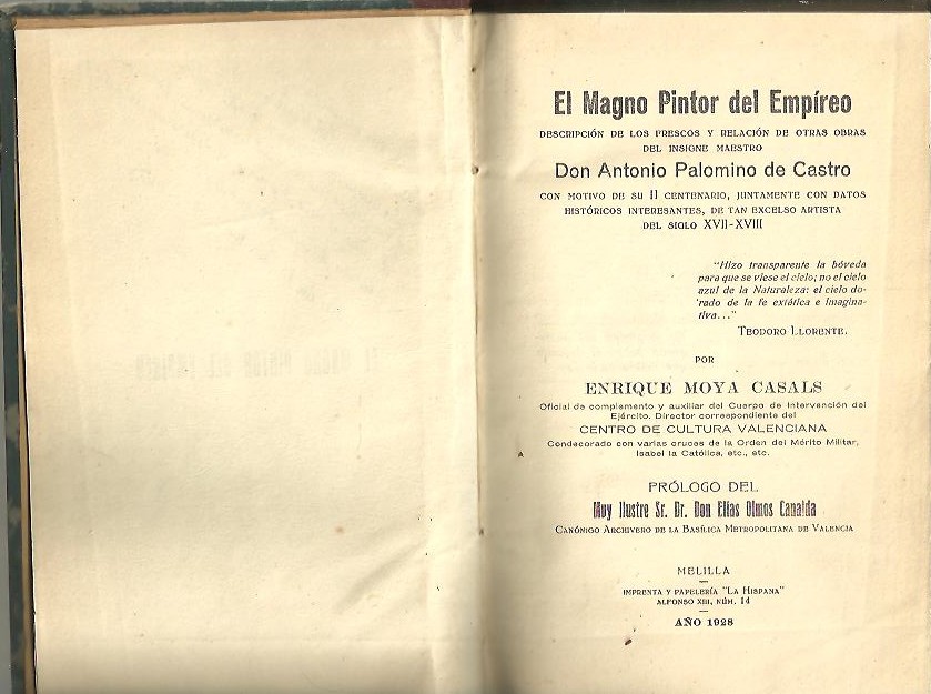 EL MAGNO PINTOR DEL EMPIREO. DESCRIPCION DE LOS FRESCOS Y RELACION DE OTRAS OBRAS DEL INSIGNE MAESTRO DON ANTONIO PALOMINO DE CASTRO, CON MOTIVO DE SU II CENTENARIO, JUNTAMENTE CON DATOS HISTORICOS INTERESANTES, DE TAN EXCELSO ARTISTA DEL SIGLO XVII.