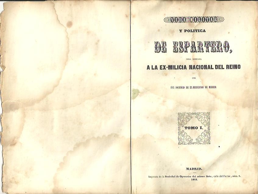 VIDA MILITAR Y POLITICA DE ESPARTERO. OBRA DEDICADA A LA EXMILICIA NACIONAL DEL REINO. TOMO I. TOMO II.