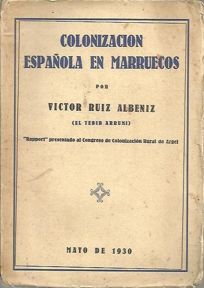 CENTENARIO DE ARGELIA. CONGRESO DE COLONIZACION RURAL. ARGEL, JUNIO 1930. MONOGRAFIA SOBRE COLONIZACION RURAL EN MARRUECOS ESPAOL.