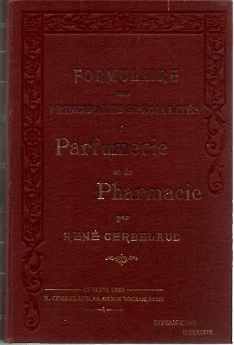 FORMULAIRE DES PRINCIPALES SPECIALITES DE PARFUMERIE ET DE PHARMACIE.