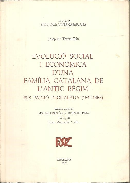 EVOLUCIO SOCIAL I ECONOMICA D'UNA FAMILIA CATALANA DE L'ANTIC REGIM. ELS PADRO D'IGUALADA (1642 - 1862).