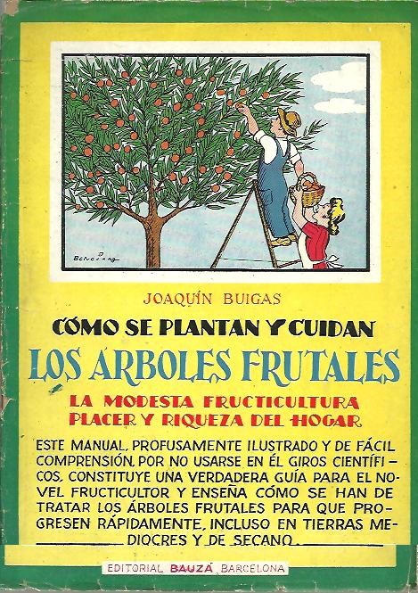 COMO SE PLANTAN Y CUIDAN LOS ARBOLES FRUTALES. LA MODESTA FRUTICULTURA PLACER Y RIQUEZA DEL HOGAR.