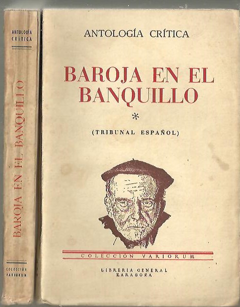 BAROJA EN EL BANQUILLO. ANTOLOGIA CRITICA. I. (TRIBUNAL ESPAOL). II. (TRIBUNAL EXTRANJERO).