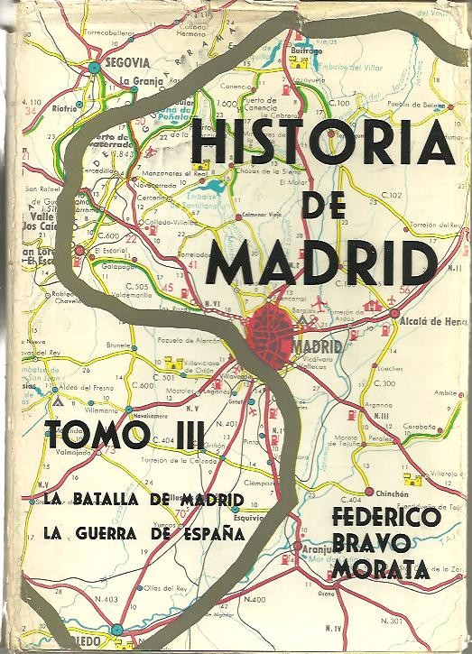HISTORIA DE MADRID. TOMO III. LA BATALLA DE MADRID. LA GUERRA DE ESPAA.