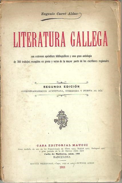 LITERATURA GALLEGA, CON EXTENSOS APENDICES BIBLIOGRAFICOS Y UNA GRAN ANTOLOGIA DE 3000 TRABAJOS ESCOGIDOS EN PROSA Y VERSO DE LA MAYOR PARTE DE LOS ESCRITORES REGIONALES.
