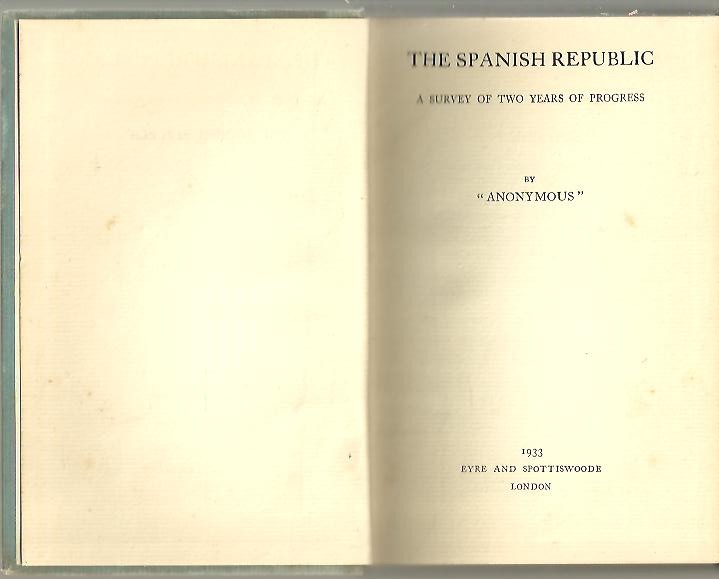 THE SPANISH REPUBLIC. A SURVEY OF TWO YEARS OF PROGRESS.