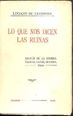 LO QUE NOS DICEN LAS RUINAS. DESPUES DE LA GUERRA. HOMBRES, HECHOS, INTERESES, IDEAS.
