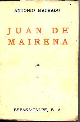 JUAN DE MAIRENA. SENTENCIAS, DONAIRES, APUNTES Y RECUERDOS DE UN PROFESOR APOCRIFO.