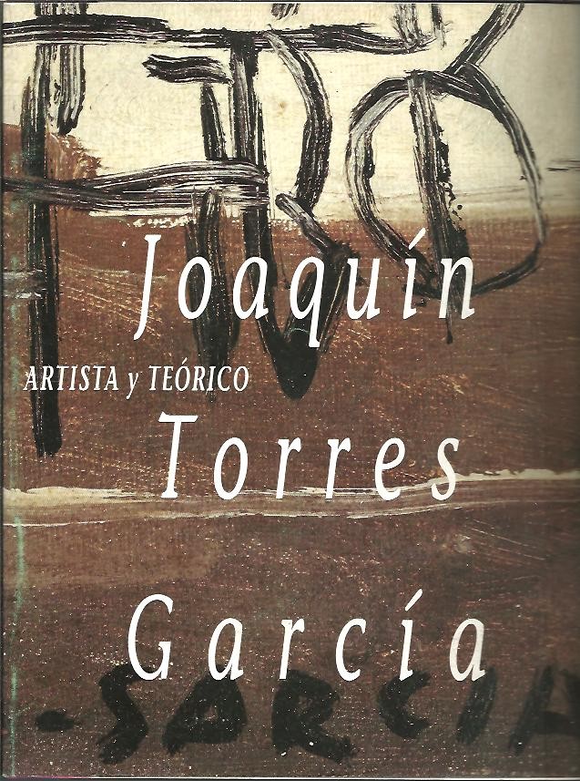 JOAQUIN TORRES GARCIA. ARTISTA Y TEORICO.