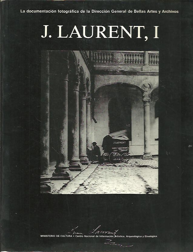 LA DOCUMENTACION FOTOGRAFICA DE LA DIRECCION GENERAL DE BELLAS ARTES Y ARCHIVOS. J. LAURENT, I.