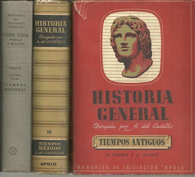HISTORIA GENERAL. I. TIEMPOS ANTIGUOS. PREHISTORIA, ORIENTE, GRECIA. ROMA. II.TIEMPOS MEDIOS. III. TIEMPOS MODERNOS.