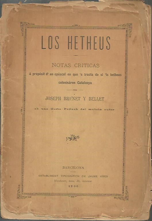 LOS HETHEUS. NOTAS CRITICAS A PROPOSIT D'UN OPUSCOL EN QUE'S TRACTA DE SI'LS HETHEUS COLONISAREN CATALUNYA.