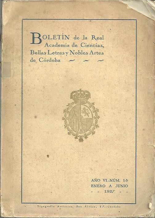 BOLETIN DE LA REAL ACADEMIA DE CIENCIAS, BELLAS LETRAS Y NOBLES ARTES DE CORDOBA. AO IV, N. 18. ENERO A JUNIO, 1927.