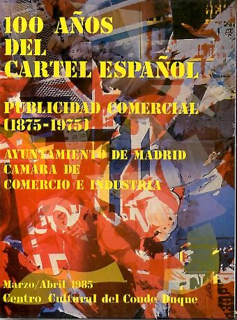100 AÑOS DEL CARTEL ESPAÑOL. PUBLICIDAD COMERCIAL (1875-1975).
