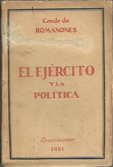 EL EJERCITO Y LA POLITICA. APUNTES SOBRE LA ORGANIZACION MILITAR Y EL PRESUPUESTO DE LA GUERRA.