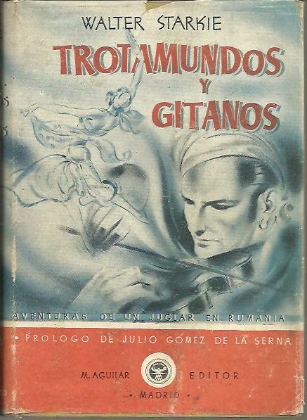 TROTAMUNDOS Y GITANOS (AVENTURAS DE UN JUGLAR EN HUNGRIA Y RUMANIA).