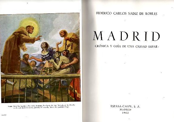 MADRID. CRONICA Y GUIA DE UNA CIUDAD IMPAR.