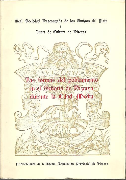 LAS FORMAS DEL POBLAMIENTO EN EL SEORIO DE VIZCAYA DURANTE LA EDAD MEDIA. III SIMPOSIO QUE TUVO LUGAR EN LA BIBLIOTECA PROVINCIAL DE VIZCAYA, LOS DIAS 21, 22 Y 23 DE MARZO DE 1975.