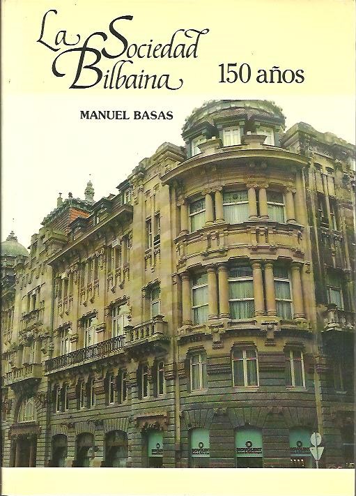 LA SOCIEDAD BILBAINA, 150 AÑOS (1839-1989).