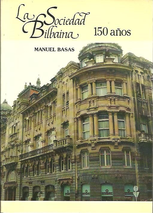 LA SOCIEDAD BILBAINA, 150 AOS (1839-1989).