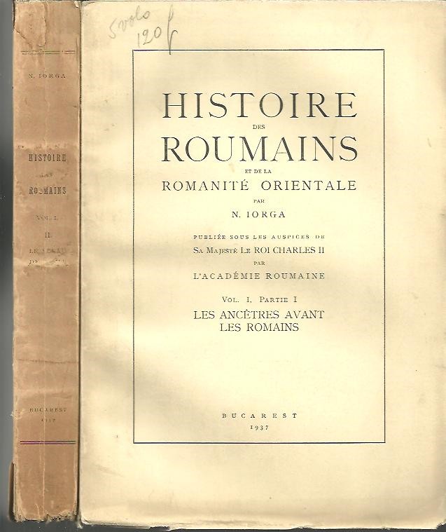 HISTOIRE DES ROUMAINS ET DE LA ROMANITE ORIENTALE.