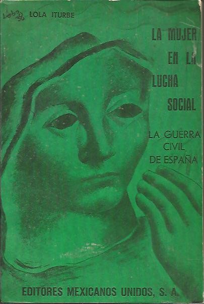 LA MUJER EN LA LUCHA SOCIAL Y EN LA GUERRA CIVIL DE ESPAA.