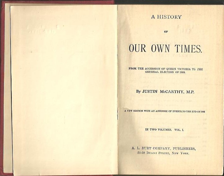 A HISTORY OUR OWN TIMES. FROM THE ACCESSION OF QUEEN VICTORIA TO THE GENERAL ELECTION OF 1880.