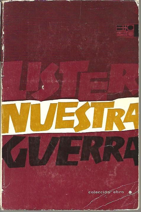 NUESTRA GUERRA. APORTACIONES PARA UNA HISTORIA DE LA GUERRA NACIONAL REVOLUCIONARIA DEL PUEBLO ESPA�OL. 1936-1939.
