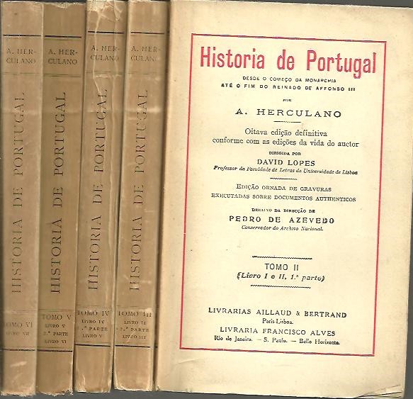 HISTORIA DE PORTUGAL. DESDE O COMEN�O DA MONARCHIA ATE O FIM DO REINADO DE AFFONSO III. TOMOS II-VI.