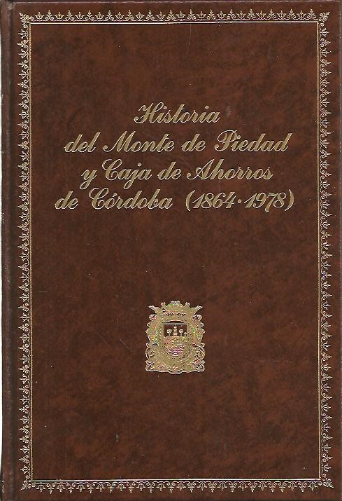 HISTORIA DEL MONTE DE PIEDAD Y CAJA DE AHORROS DE CORDOBA (1864-1978).