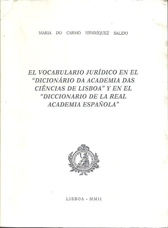 EL VOCABULARIO JURIDICO EN EL DICCIONARIO DA ACADEMIA DAS CIENCIAS DE LISBOA Y EN EL DICCIONARIO DE LA REAL ACADEMIA ESPAOLA.