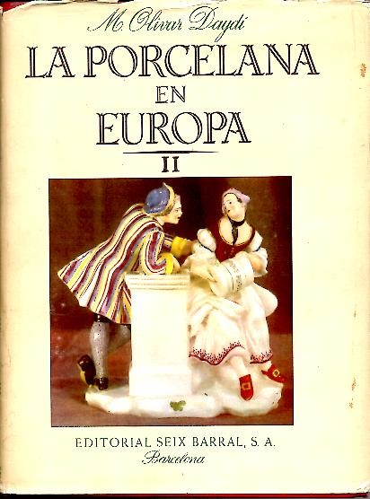 LA PORCELANA EN EUROPA. DESDE SUS ORIGENES HASTA PRINCIPIOS DEL SIGLO XIX.