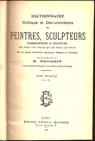 DICTIONNAIRE CRITIQUE ET DOCUMENTAIRE DES PEINTRES, SCULPTEURS, DESSINATEURS ET GRAVEURS DE TOUS LES TEMPS ET DE TOUS LES PAYS.