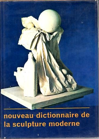 NOUVEAU DICTIONNAIRE DE LA SCULPTURE MODERNE.