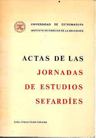 ACTAS DE LAS JORNADAS DE ESTUDIOS SEFARDIES. UNIVERSIDAD DE EXTREMADURA. CACERES, 24-26 MARZO E 1980.