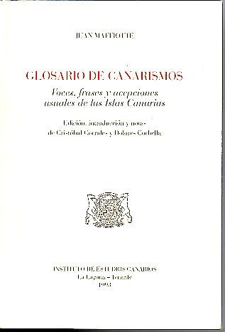 GLOSARIO DE CANARISMOS. VOCES, FRASES Y ACEPCIONES USUALES DE LAS ISLAS CANARIAS.