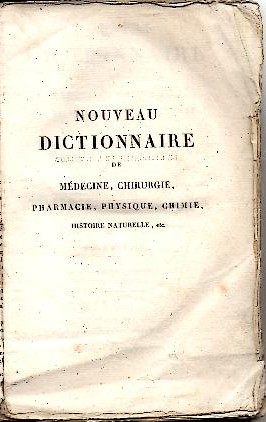 NOUVEAU DICTIONNAIRE DE MEDECINE, CHIRURGIE, PHARMACIE, PHYSIQUE, CHIMIE, HISTOIRE NATURELLE, ETC. TOME PREMIER. A-GYR.