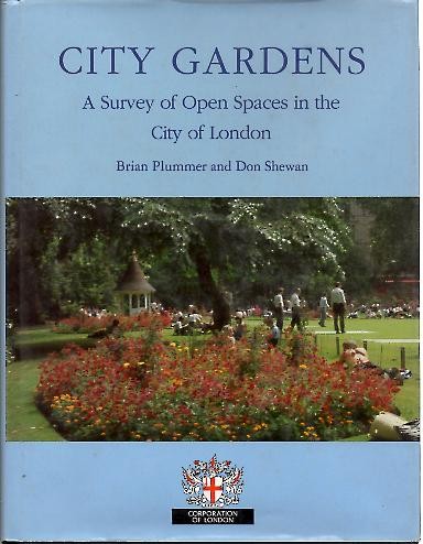 CITY GARDENS. A SURVEY OF OPEN SPACES IN THE CITY OF LONDON.