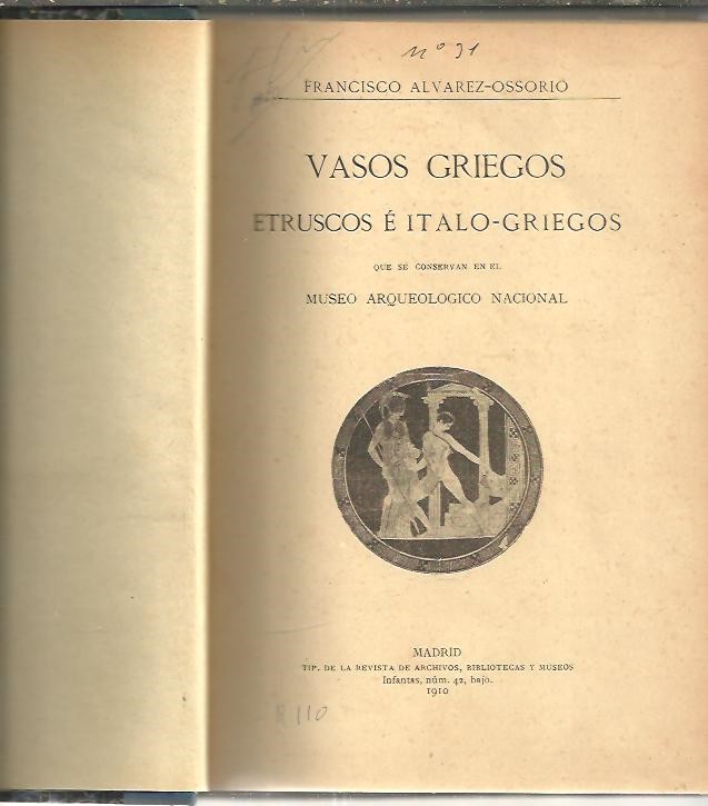 VASOS GRIEGOS ETRUSCOS E ITALO-GRIEGOS QUE SE CONSERVAN EN EL MUSEO ARQUEOLOGICO NACIONAL.