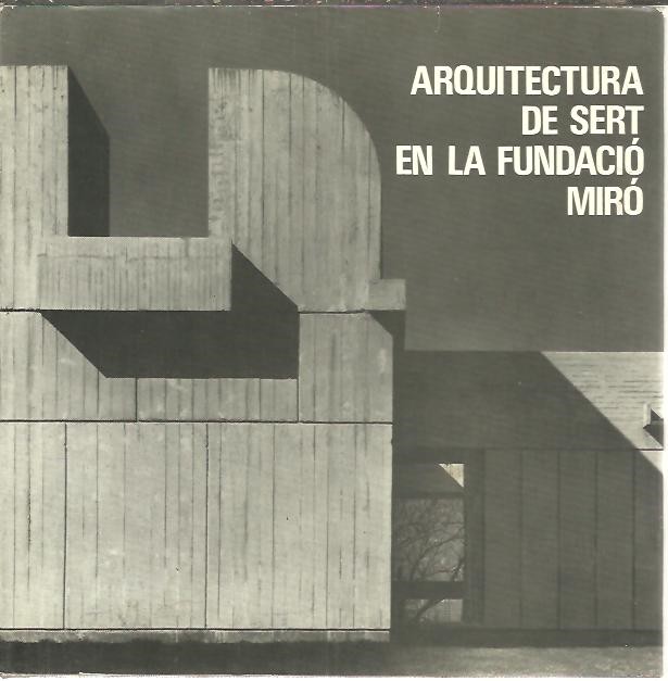 ARQUITECTURA DE SERT EN LA FUNDACIO MIRO.