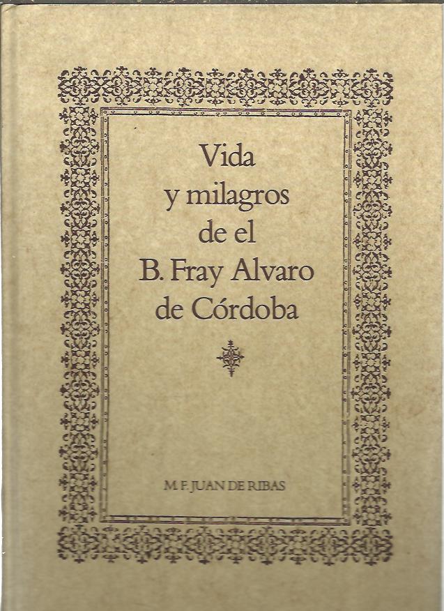 VIDA Y MILAGROS DE EL B. FRAY ALVARO DE CORDOBA.